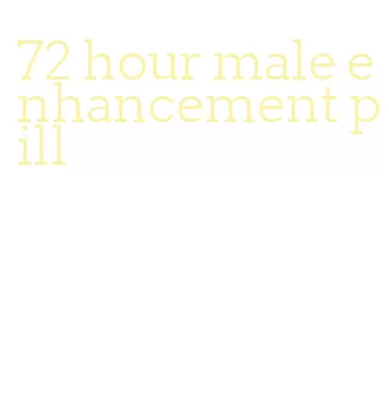 72 hour male enhancement pill
