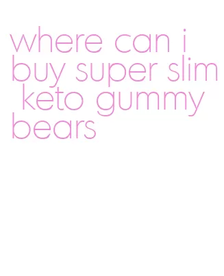 where can i buy super slim keto gummy bears