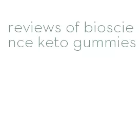 reviews of bioscience keto gummies