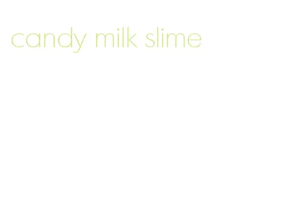 candy milk slime