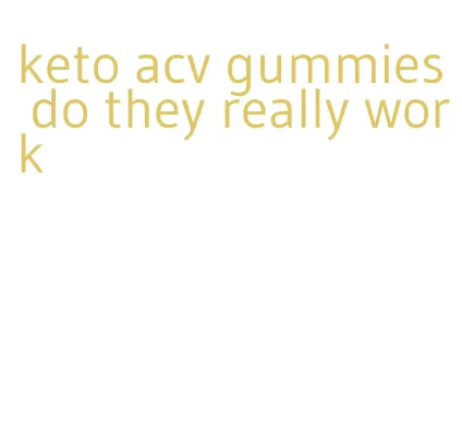 keto acv gummies do they really work