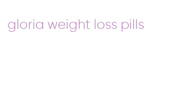 gloria weight loss pills