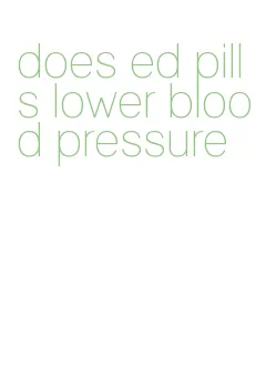 does ed pills lower blood pressure