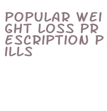 popular weight loss prescription pills