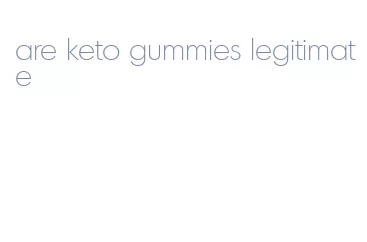 are keto gummies legitimate