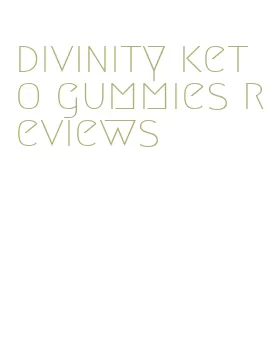 divinity keto gummies reviews
