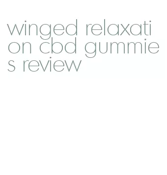 winged relaxation cbd gummies review