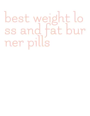 best weight loss and fat burner pills