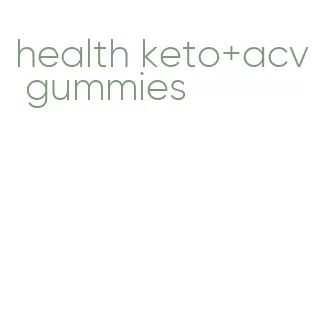 health keto+acv gummies