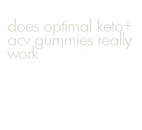 does optimal keto+acv gummies really work