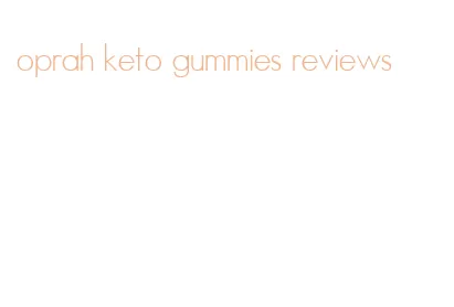 oprah keto gummies reviews