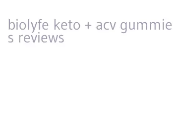 biolyfe keto + acv gummies reviews