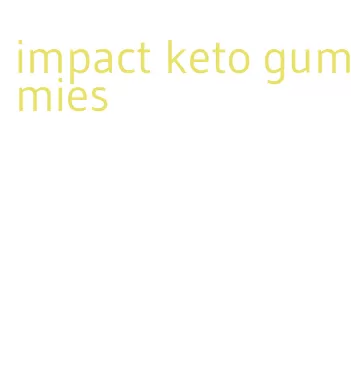 impact keto gummies