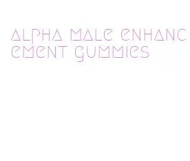 alpha male enhancement gummies