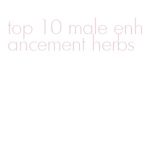 top 10 male enhancement herbs