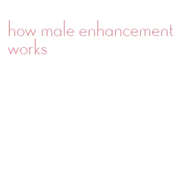 how male enhancement works