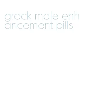 grock male enhancement pills