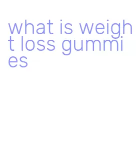 what is weight loss gummies
