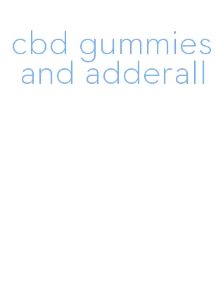 cbd gummies and adderall