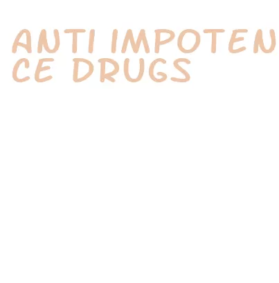 anti impotence drugs