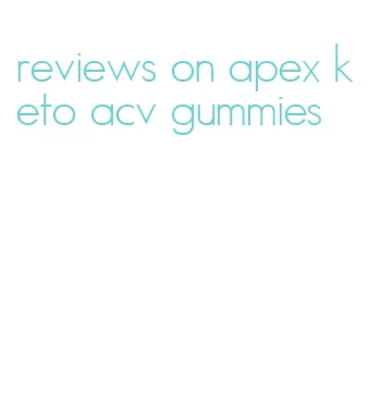 reviews on apex keto acv gummies