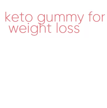 keto gummy for weight loss