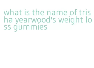 what is the name of trisha yearwood's weight loss gummies