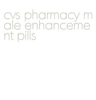cvs pharmacy male enhancement pills