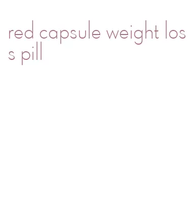 red capsule weight loss pill