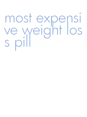 most expensive weight loss pill