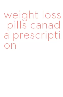 weight loss pills canada prescription