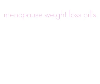 menopause weight loss pills