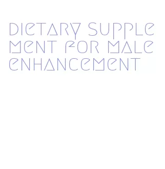 dietary supplement for male enhancement