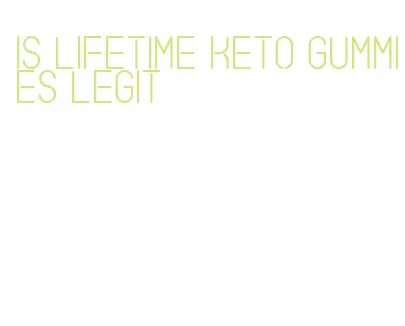 is lifetime keto gummies legit