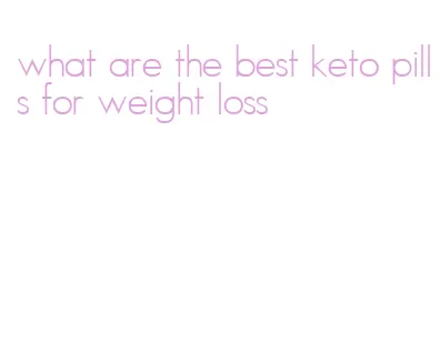 what are the best keto pills for weight loss