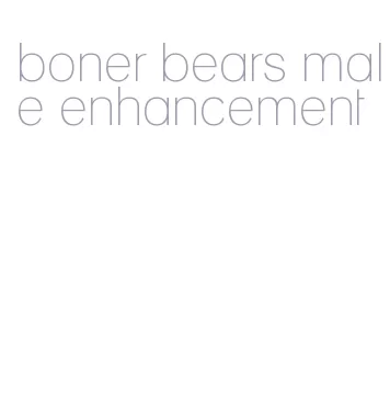 boner bears male enhancement