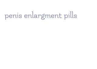 penis enlargment pills