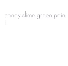 candy slime green paint