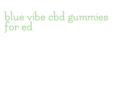 blue vibe cbd gummies for ed
