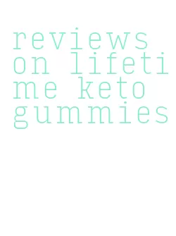 reviews on lifetime keto gummies