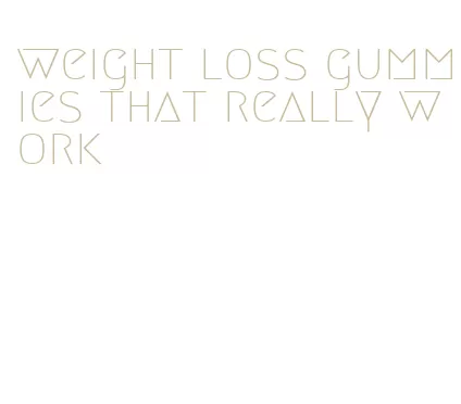 weight loss gummies that really work