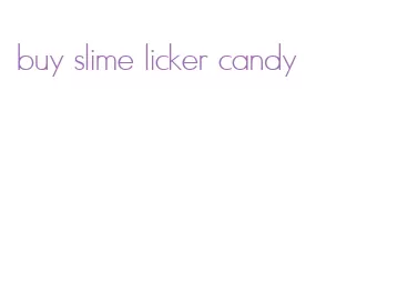 buy slime licker candy