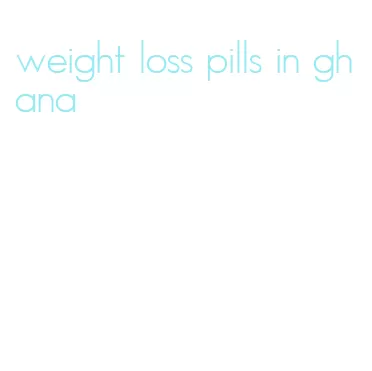 weight loss pills in ghana