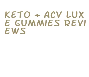 keto + acv luxe gummies reviews