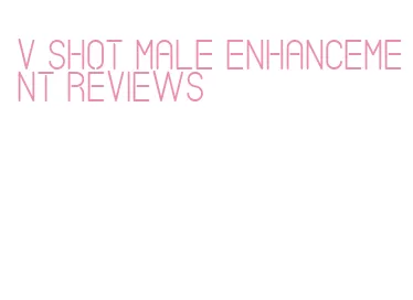 v shot male enhancement reviews