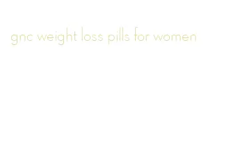 gnc weight loss pills for women