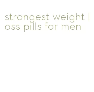 strongest weight loss pills for men