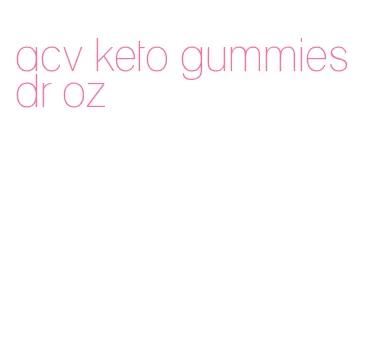 acv keto gummies dr oz