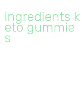 ingredients keto gummies
