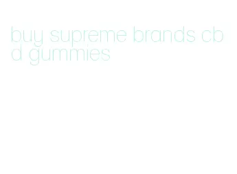 buy supreme brands cbd gummies